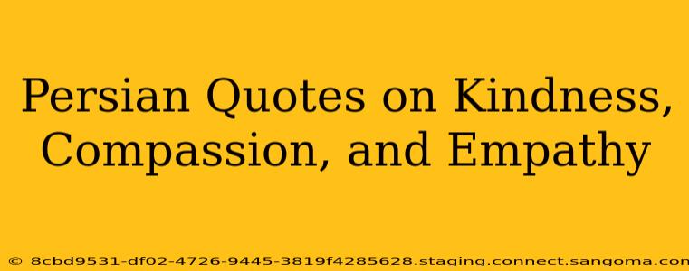 Persian Quotes on Kindness, Compassion, and Empathy