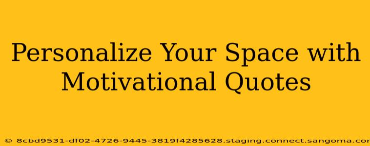 Personalize Your Space with Motivational Quotes