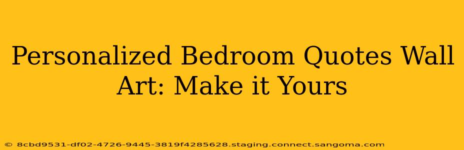 Personalized Bedroom Quotes Wall Art: Make it Yours
