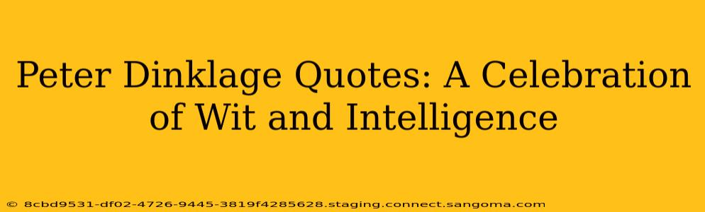 Peter Dinklage Quotes: A Celebration of Wit and Intelligence