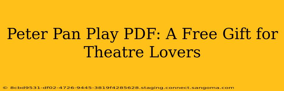 Peter Pan Play PDF: A Free Gift for Theatre Lovers