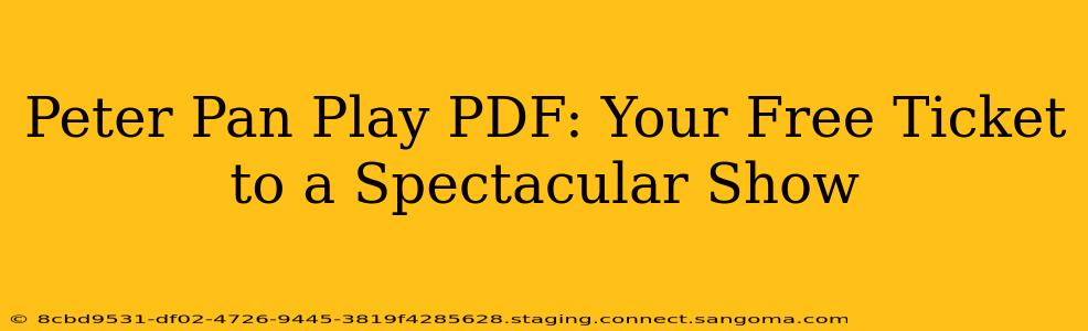 Peter Pan Play PDF: Your Free Ticket to a Spectacular Show
