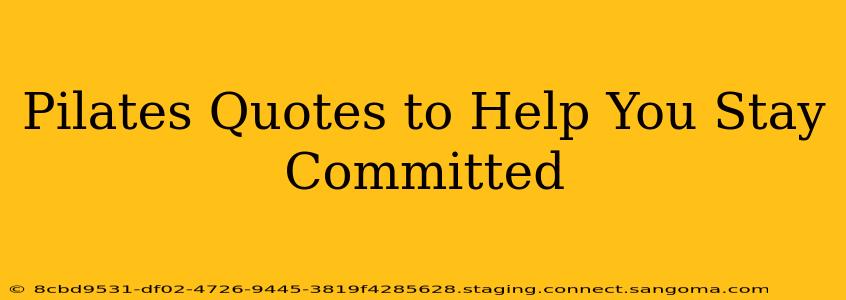 Pilates Quotes to Help You Stay Committed