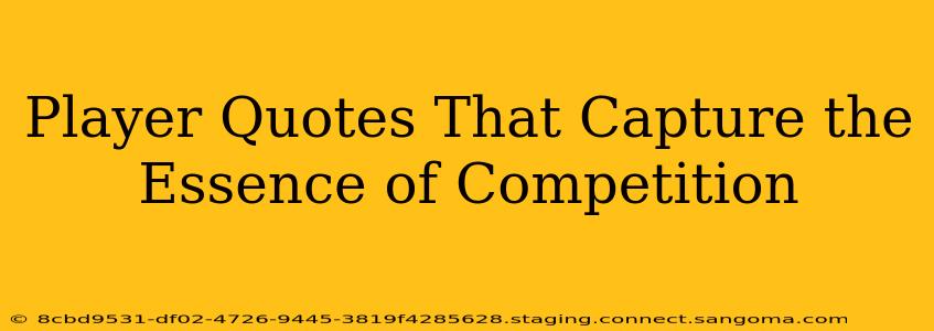 Player Quotes That Capture the Essence of Competition