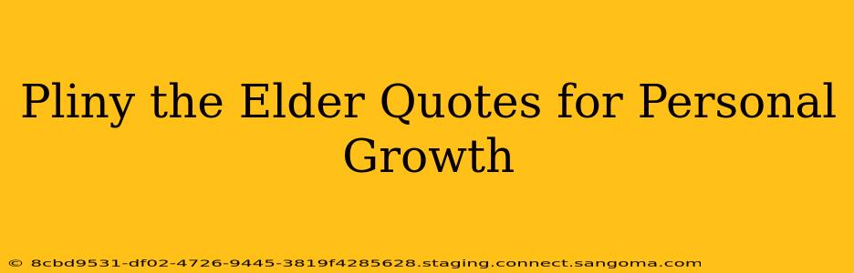 Pliny the Elder Quotes for Personal Growth