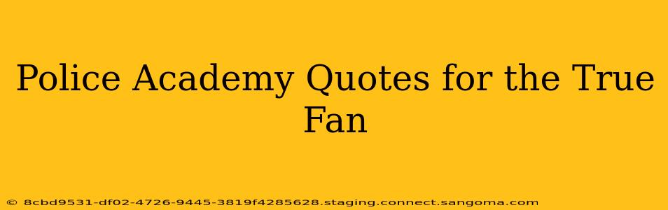 Police Academy Quotes for the True Fan