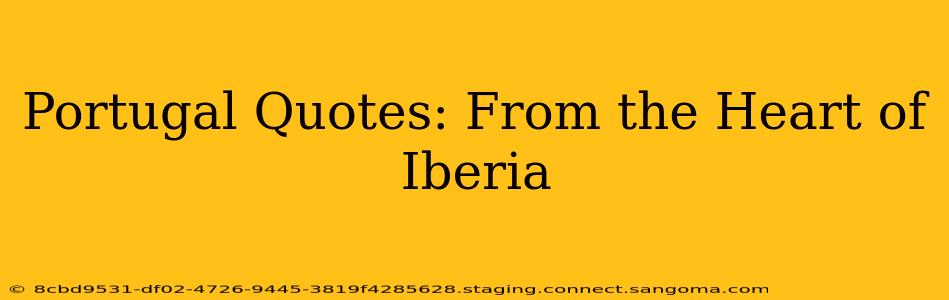 Portugal Quotes: From the Heart of Iberia