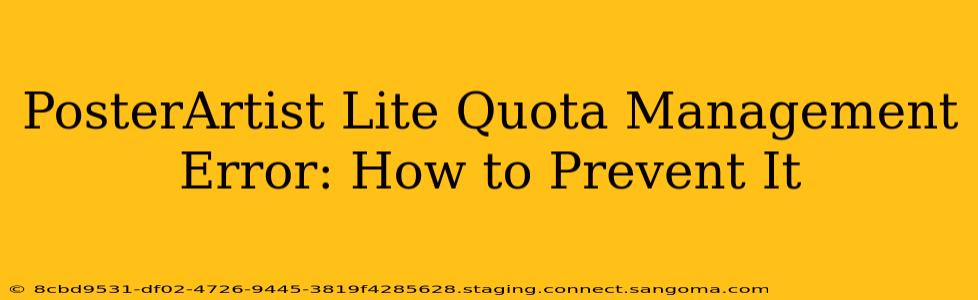 PosterArtist Lite Quota Management Error: How to Prevent It