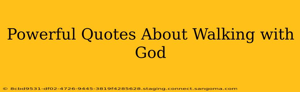 Powerful Quotes About Walking with God