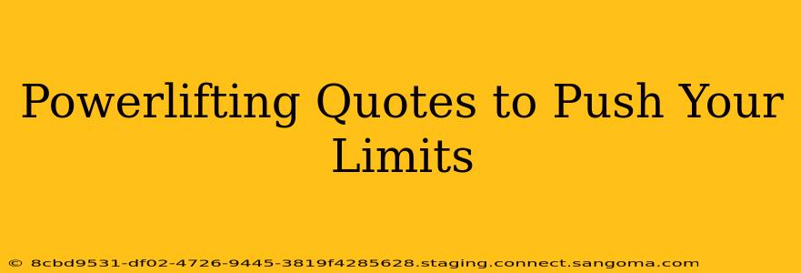 Powerlifting Quotes to Push Your Limits