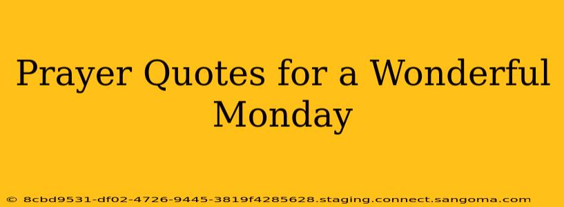 Prayer Quotes for a Wonderful Monday