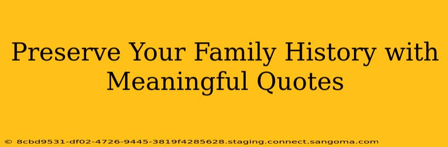 Preserve Your Family History with Meaningful Quotes