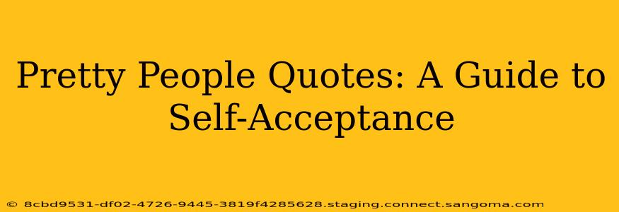 Pretty People Quotes: A Guide to Self-Acceptance