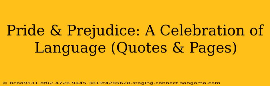 Pride & Prejudice: A Celebration of Language (Quotes & Pages)