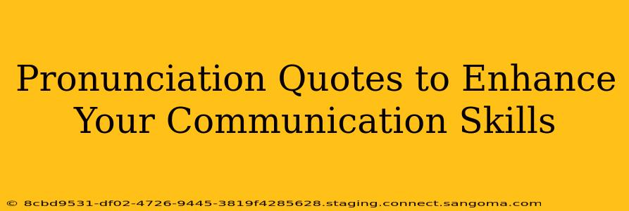 Pronunciation Quotes to Enhance Your Communication Skills