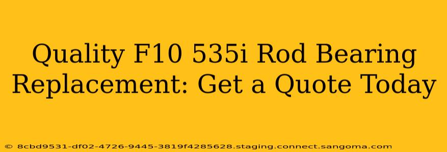 Quality F10 535i Rod Bearing Replacement: Get a Quote Today
