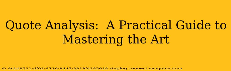 Quote Analysis:  A Practical Guide to Mastering the Art