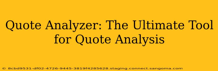 Quote Analyzer: The Ultimate Tool for Quote Analysis
