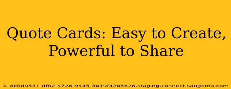 Quote Cards: Easy to Create, Powerful to Share