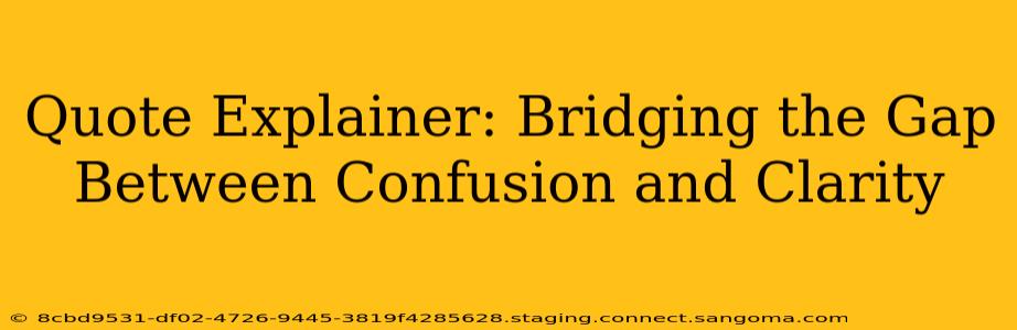 Quote Explainer: Bridging the Gap Between Confusion and Clarity