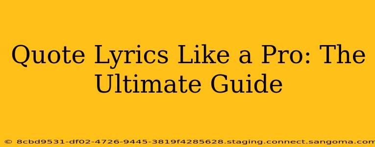 Quote Lyrics Like a Pro: The Ultimate Guide