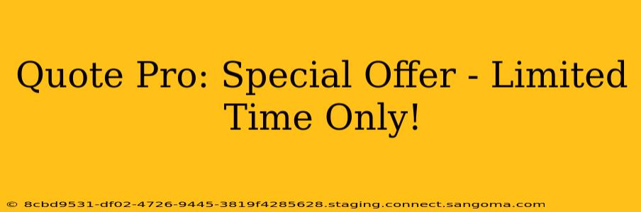 Quote Pro: Special Offer - Limited Time Only!