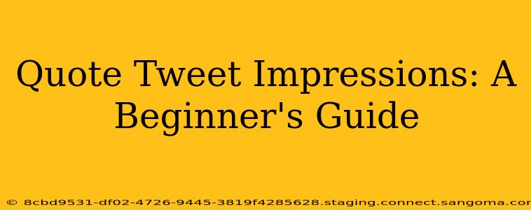 Quote Tweet Impressions: A Beginner's Guide