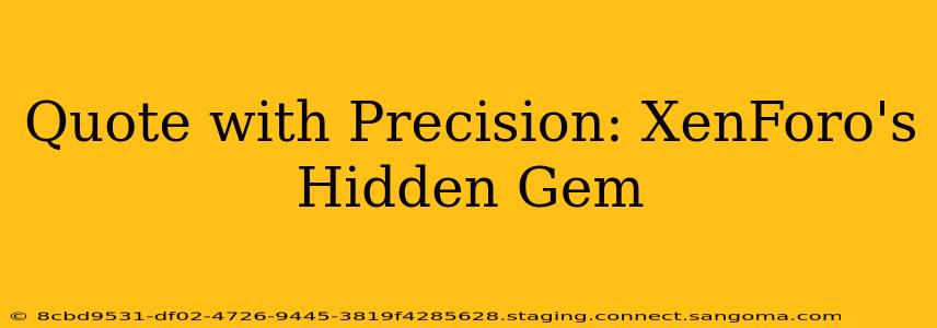 Quote with Precision: XenForo's Hidden Gem