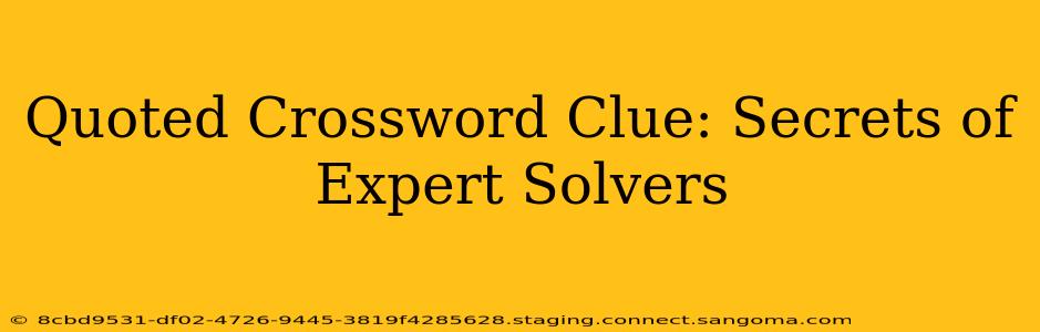 Quoted Crossword Clue: Secrets of Expert Solvers