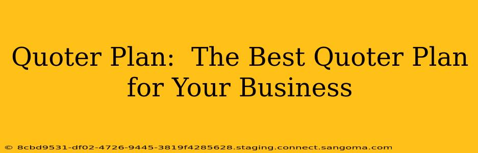 Quoter Plan:  The Best Quoter Plan for Your Business