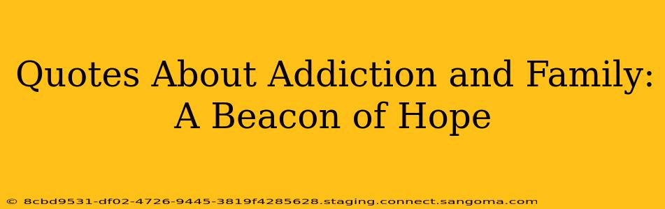 Quotes About Addiction and Family: A Beacon of Hope
