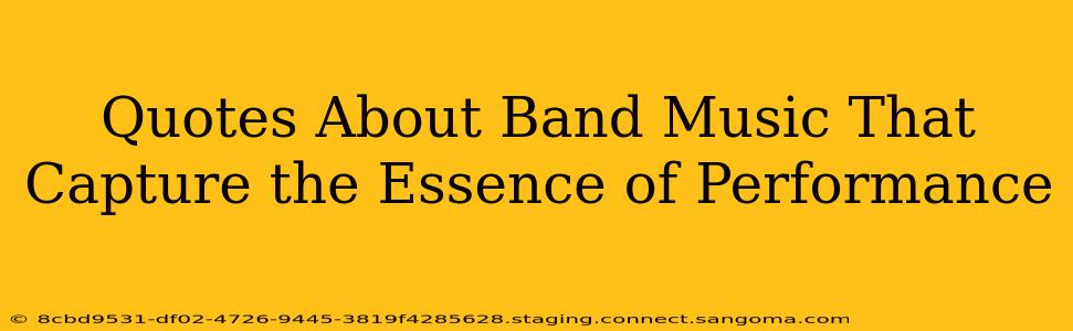 Quotes About Band Music That Capture the Essence of Performance