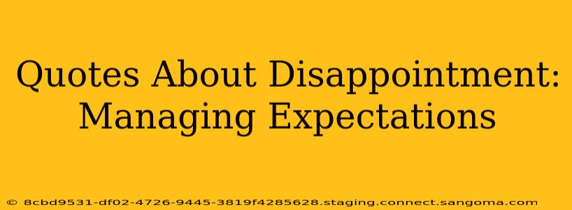 Quotes About Disappointment:  Managing Expectations
