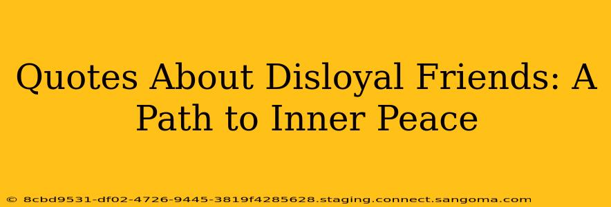 Quotes About Disloyal Friends: A Path to Inner Peace