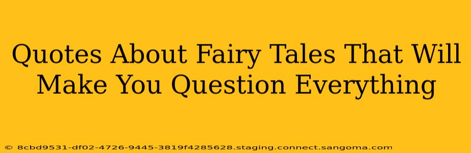 Quotes About Fairy Tales That Will Make You Question Everything