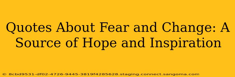 Quotes About Fear and Change: A Source of Hope and Inspiration