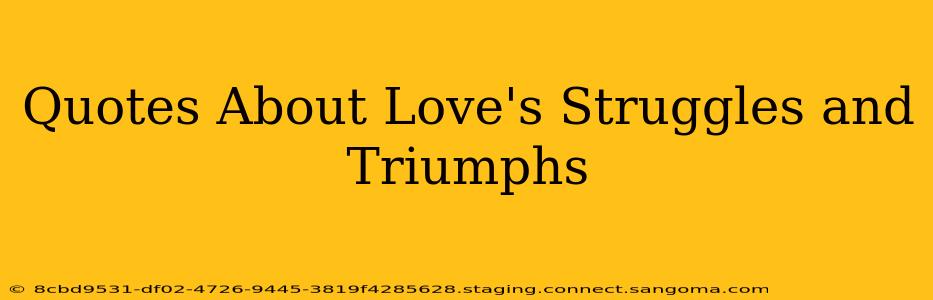 Quotes About Love's Struggles and Triumphs