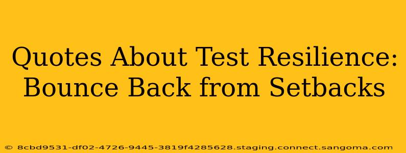 Quotes About Test Resilience: Bounce Back from Setbacks