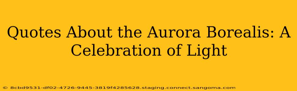 Quotes About the Aurora Borealis: A Celebration of Light