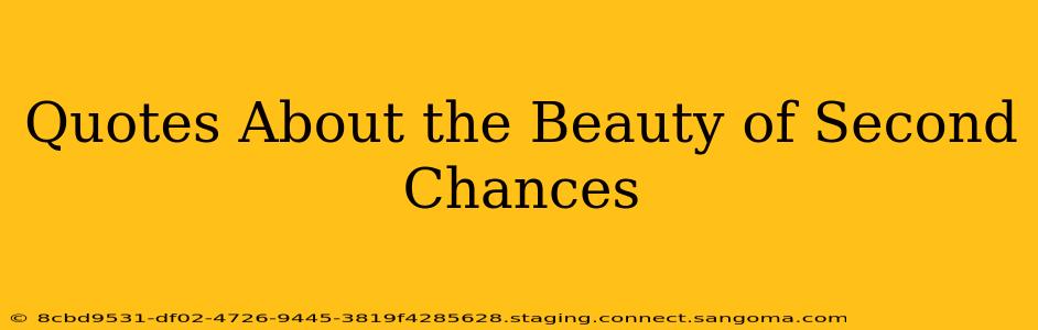 Quotes About the Beauty of Second Chances