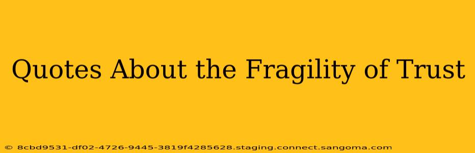 Quotes About the Fragility of Trust