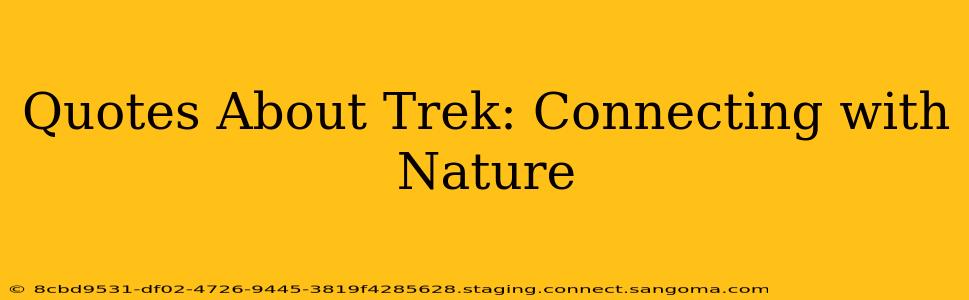 Quotes About Trek: Connecting with Nature
