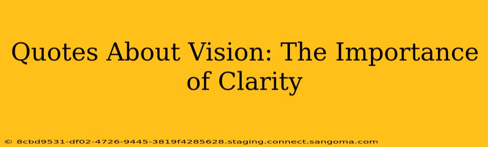 Quotes About Vision: The Importance of Clarity