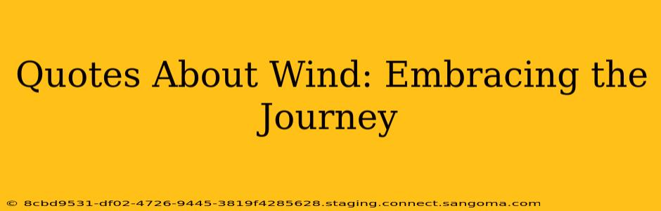 Quotes About Wind: Embracing the Journey