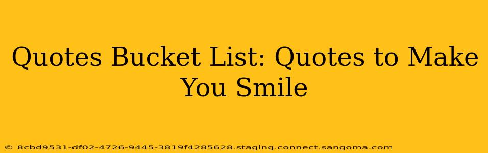 Quotes Bucket List: Quotes to Make You Smile