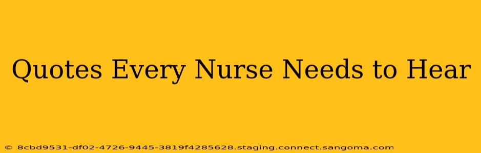 Quotes Every Nurse Needs to Hear