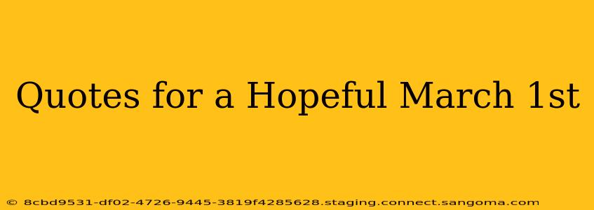 Quotes for a Hopeful March 1st