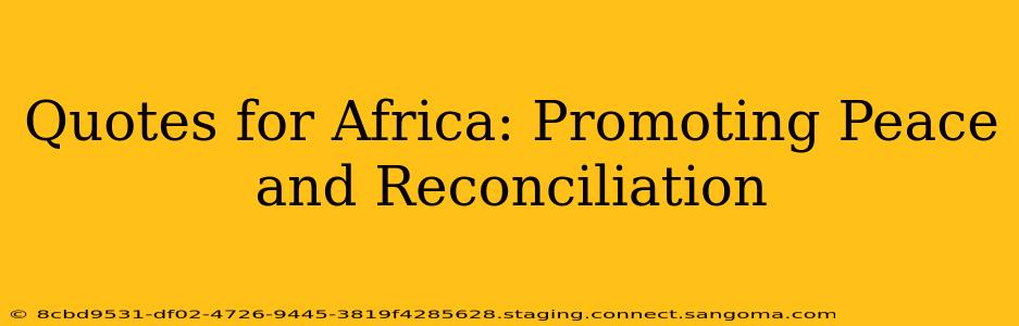 Quotes for Africa: Promoting Peace and Reconciliation