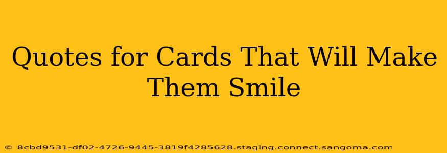 Quotes for Cards That Will Make Them Smile