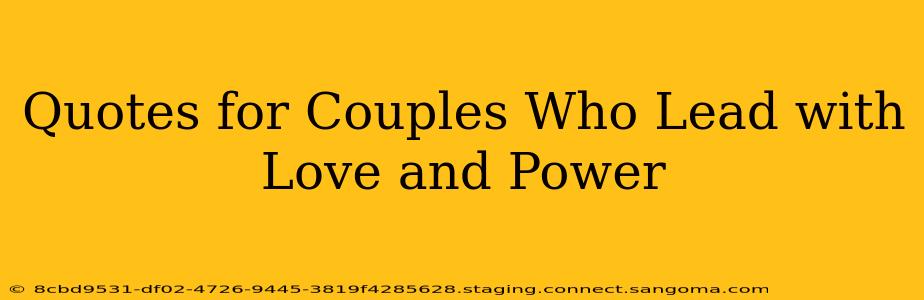 Quotes for Couples Who Lead with Love and Power
